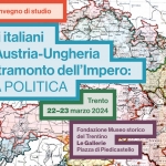 Convegno: Gli italiani d’Austria-Ungheria al tramonto dell’Impero: la politica. Trento 22-23 marzo 2024